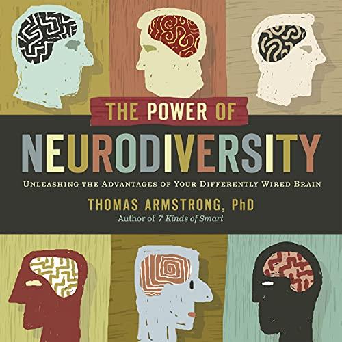 Cover image of The Power of Neurodiversity: Unleashing the Advantages of Thinking Differently
