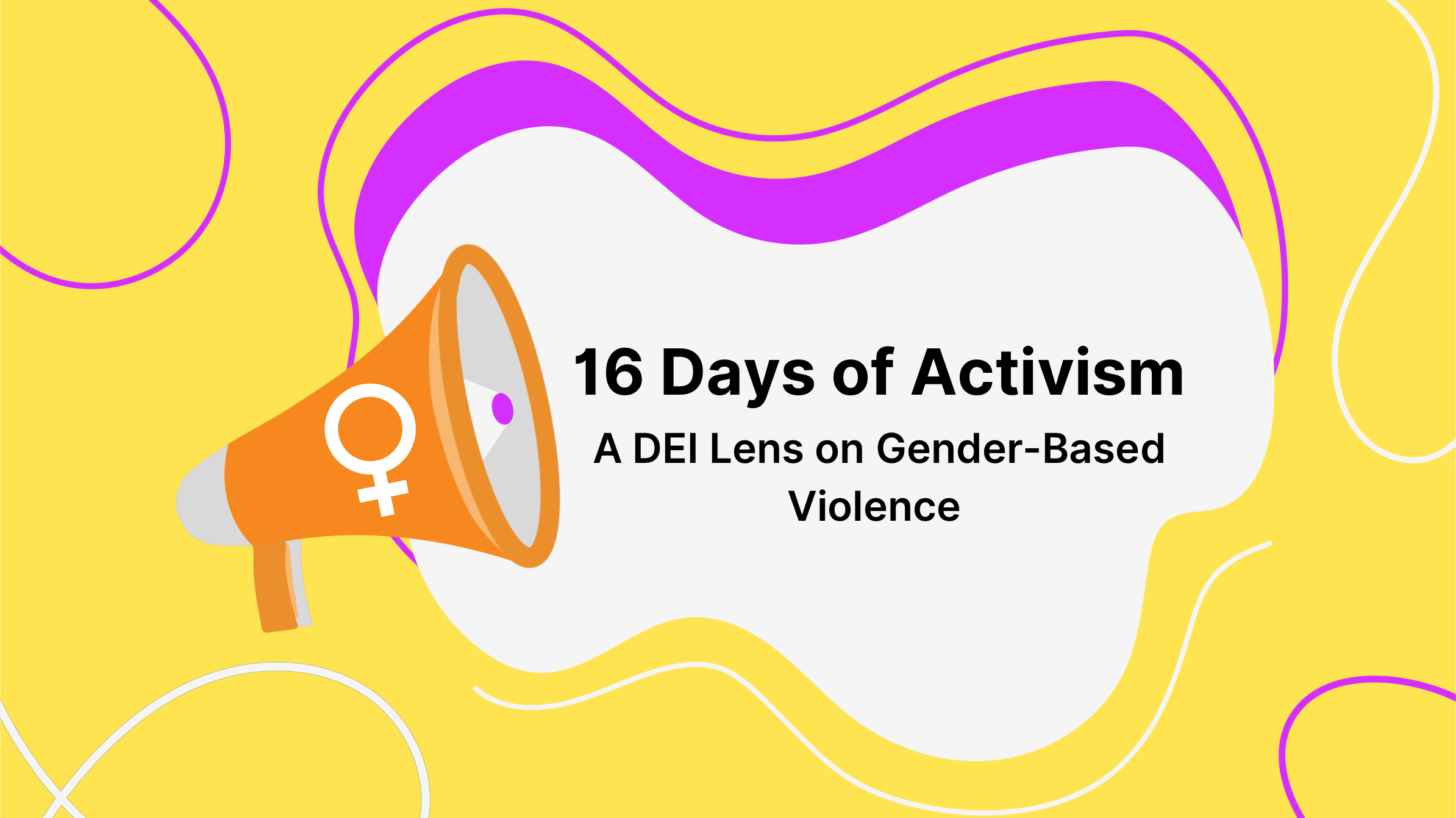 16 Days of Activism: A DEI Lens on Gender-Based Violence